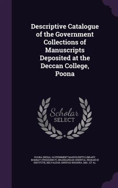 Descriptive Catalogue of the Government Collections of Manuscripts Deposited at the Deccan College, Poona - Bombay, Bombay