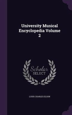 University Musical Encyclopedia Volume 2 - Elson, Louis Charles