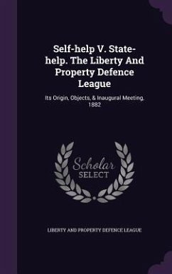 Self-help V. State-help. The Liberty And Property Defence League