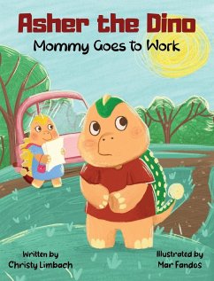 Asher the Dino - Mommy Goes to Work - Limbach, Christy