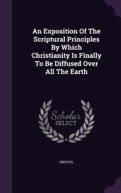 Cover An Exposition Of The Scriptural Principles By Which Christianity Is Finally To Be Diffused Over All The Earth