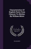 Characteristics Of English Poets From Chaucer To Shirley. By William Minto