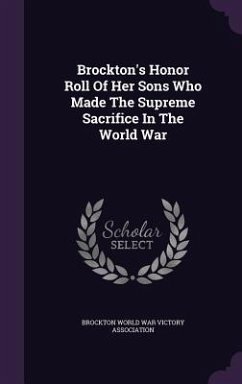 Brockton's Honor Roll Of Her Sons Who Made The Supreme Sacrifice In The World War