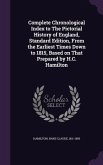 Complete Chronological Index to The Pictorial History of England, Standard Edition, From the Earliest Times Down to 1815, Based on That Prepared by H.