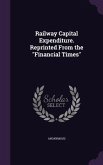 Railway Capital Expenditure. Reprinted From the Financial Times