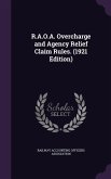 R.A.O.A. Overcharge and Agency Relief Claim Rules. (1921 Edition)