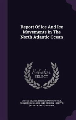 Report Of Ice And Ice Movements In The North Atlantic Ocean - Rodman, Hugh