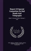 Report Of Special Committee On Rail Roads And Telegraphs: Made To Senate Of Ohio, February 1, 1867