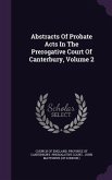 Abstracts Of Probate Acts In The Prerogative Court Of Canterbury, Volume 2