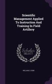 Scientific Management Applied To Instruction And Training In Field Artillery