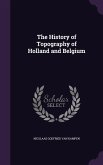 The History of Topography of Holland and Belgium
