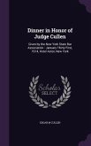 Dinner in Honor of Judge Cullen: Given by the New York State Bar Association: January Thirty First, 1914, Hotel Astor, New York