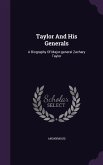 Taylor And His Generals: A Biography Of Major-general Zachary Taylor