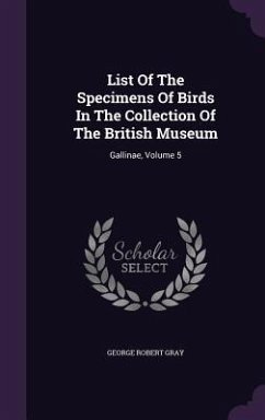List Of The Specimens Of Birds In The Collection Of The British Museum - Gray, George Robert