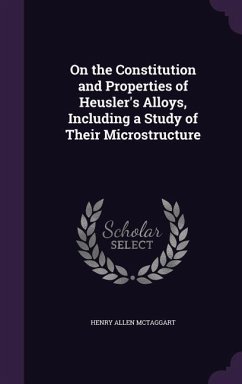 On the Constitution and Properties of Heusler's Alloys, Including a Study of Their Microstructure - McTaggart, Henry Allen