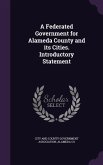 A Federated Government for Alameda County and its Cities. Introductory Statement