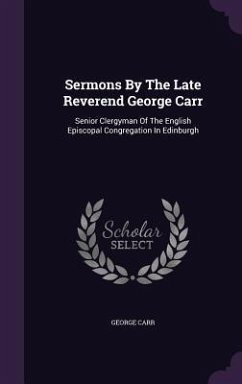 Sermons By The Late Reverend George Carr - Carr, George