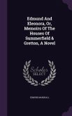 Edmund And Eleonora, Or, Memoirs Of The Houses Of Summerfield & Gretton, A Novel