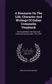 A Discourse On The Life, Character And Writings Of Gulian Crommelin Verplanck: Delivered Before The New-york Historical Society, May 17th, 1870