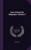 Seen & Heard By Megargee, Volume 2