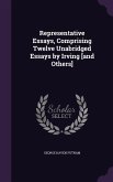 Representative Essays, Comprising Twelve Unabridged Essays by Irving [and Others]