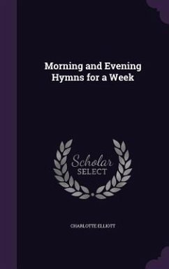 Morning and Evening Hymns for a Week - Elliott, Charlotte