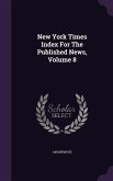 New York Times Index For The Published News, Volume 8