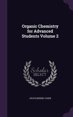 Organic Chemistry for Advanced Students Volume 2 - Cohen, Julius Berend