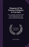 Elements Of The Practice Of Physics, In Two Parts