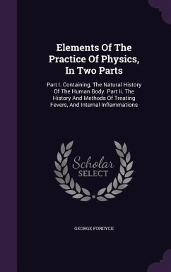 Elements Of The Practice Of Physics, In Two Parts - Fordyce, George