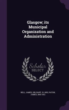 Cover Glasgow; its Municipal Organization and Administration