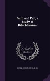 Faith and Fact; a Study of Ritschlianism
