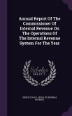 Annual Report Of The Commissioner Of Internal Revenue On The Operations Of The Internal Revenue System For The Year