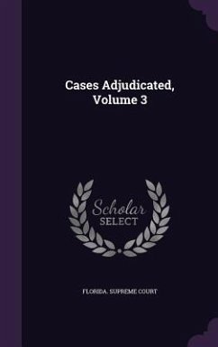 Cases Adjudicated, Volume 3 - Court, Florida Supreme