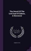 The Sword Of The Lord And Of Gideon, A Discourse