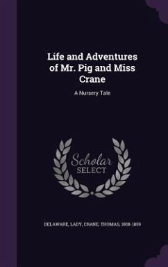 Life and Adventures of Mr. Pig and Miss Crane - Delaware, Lady; Crane, Thomas