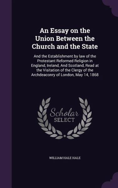 An Essay on the Union Between the Church and the State