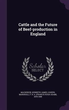 Cattle and the Future of Beef-production in England - Mackenzie, Kenneth James Joseph; Marshall, F. H. A.