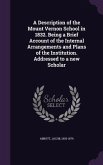 A Description of the Mount Vernon School in 1832. Being a Brief Account of the Internal Arrangements and Plans of the Institution. Addressed to a new Scholar