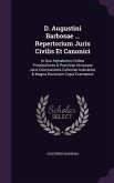 D. Augustini Barbosae ... Repertorium Juris Civilis Et Canonici: In Quo Alphabetico Ordine Principaliores & Practicae Utriusque Juris Conclusiones Col