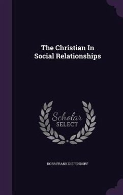 The Christian In Social Relationships - Diefendorf, Dorr Frank