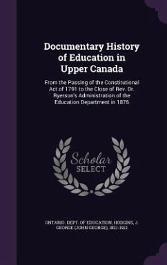 Documentary History of Education in Upper Canada - Hodgins, J George
