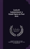 Lucia di Lammermoor; a Grand Opera in Four Acts