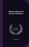 Nelson's History of the war Volume 16