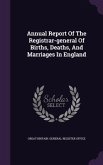 Annual Report Of The Registrar-general Of Births, Deaths, And Marriages In England
