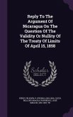 Reply To The Argument Of Nicaragua On The Question Of The Validity Or Nullity Of The Treaty Of Limits Of April 15, 1858