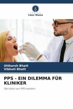 PPS - EIN DILEMMA FÜR KLINIKER - Bhatt, Uttkarsh;Bhatt, Vibhuti