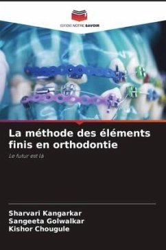 La méthode des éléments finis en orthodontie - Kangarkar, Sharvari;Golwalkar, Sangeeta;Chougule, Kishor