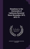 Donations to the University of California Received Since November 1872, 1872-73