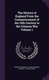 The History of England From the Commencement of the 19th Century to the Crimean War Volume 1